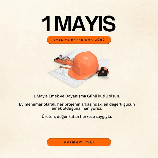 1 Mayıs Emek ve Dayanışma Günü kutlu olsun. Evimemimar olarak, her projenin arkasındaki en değerli… | Evime Mimar Instagram